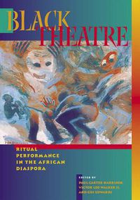 Cover image for Black Theatre: Ritual Performance In The African Diaspora