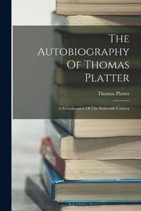 Cover image for The Autobiography Of Thomas Platter