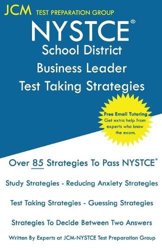 Cover image for NYSTCE School District Business Leader - Test Taking Strategies: NYSTCE 105 - NYSTCE 106 Exam - Free Online Tutoring - New 2020 Edition - The latest strategies to pass your exam.