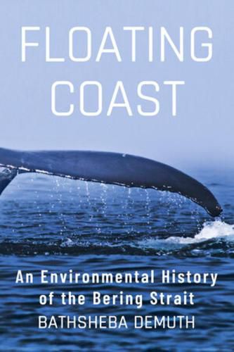 Cover image for Floating Coast: An Environmental History of the Bering Strait