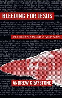 Cover image for Bleeding For Jesus: John Smyth and the cult of the Iwerne Camps