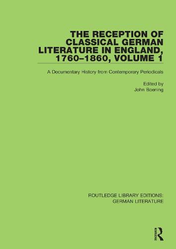 Cover image for The Reception of Classical German Literature in England, 1760-1860, Volume 1: A Documentary History from Contemporary Periodicals