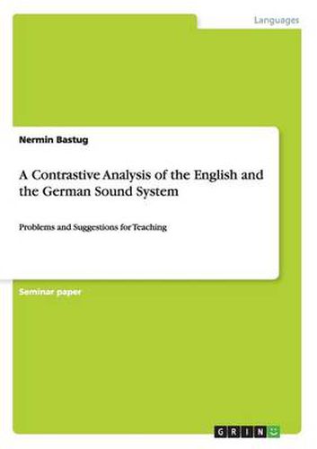 Cover image for A Contrastive Analysis of the English and the German Sound System: Problems and Suggestions for Teaching