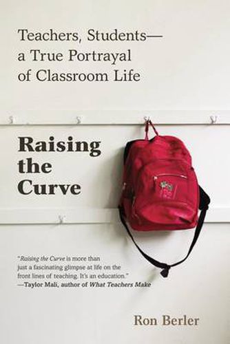 Cover image for Raising the Curve: Teachers, Students-a True Portrayal of Classroom Life