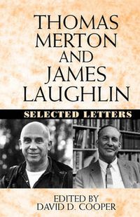 Cover image for Thomas Merton and James Laughlin: Selected Letters