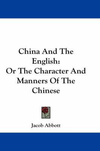 Cover image for China and the English: Or the Character and Manners of the Chinese