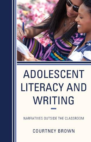 Cover image for Adolescent Literacy and Writing: Narratives Outside the Classroom