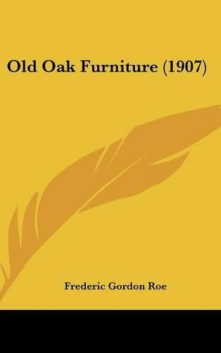 Cover image for Old Oak Furniture (1907)