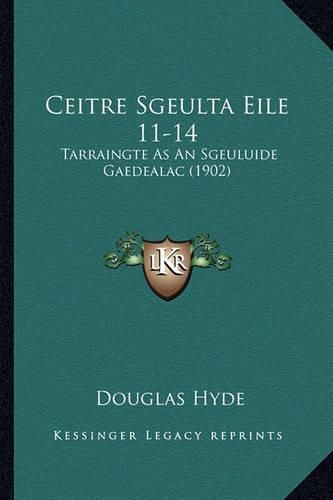 Ceitre Sgeulta Eile 11-14: Tarraingte as an Sgeuluide Gaedealac (1902)