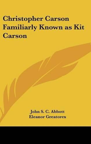 Cover image for Christopher Carson Familiarly Known as Kit Carson