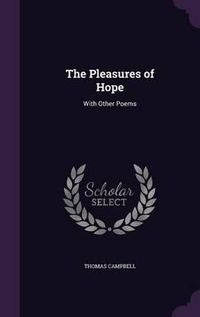 Cover image for The Pleasures of Hope: With Other Poems