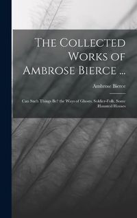 Cover image for The Collected Works of Ambrose Bierce ...