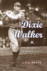 Cover image for Dixie Walker: A Life in Baseball