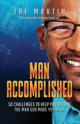 Cover image for Man Accomplished: 50 Challenges to Help You Become the Man God Made You to Be