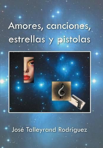 Cover image for Amores, canciones, estrellas y pistolas