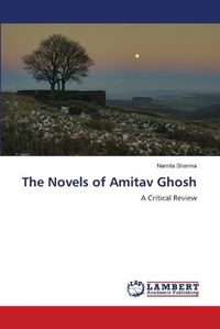 Cover image for The Novels of Amitav Ghosh