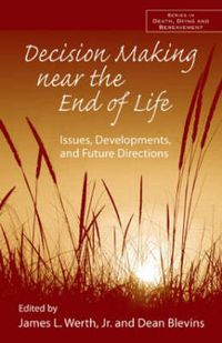 Cover image for Decision Making near the End of Life: Issues, Developments, and Future Directions