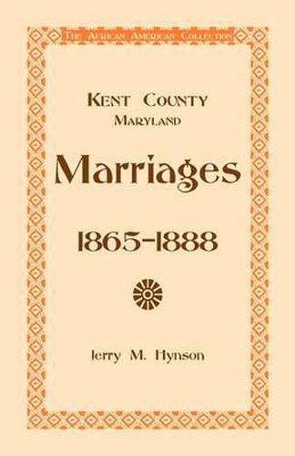 Cover image for Kent County, Maryland Marriages, 1865-1888