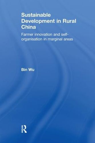 Cover image for Sustainable Development in Rural China: Farmer Innovation and Self-Organisation in Marginal Areas