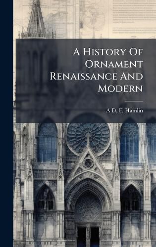 Cover image for A History Of Ornament Renaissance And Modern