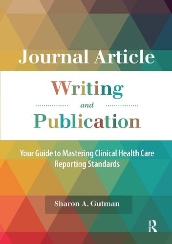 Cover image for Journal Article Writing and Publication: Your Guide to Mastering Clinical Health Care Reporting Standards