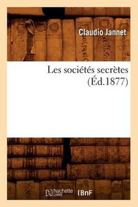 Cover image for Les Societes Secretes (Ed.1877)