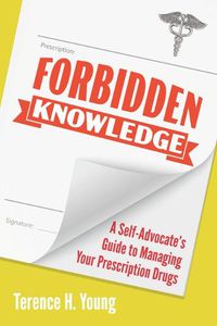 Cover image for Forbidden Knowledge: What Big Pharma Will Never Tell You about Prescription Drugs