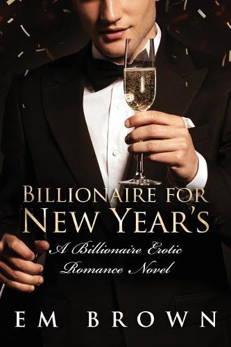 Cover image for Billionaire for New Year's: A Steamy Billionaire Erotic Romance Novel
