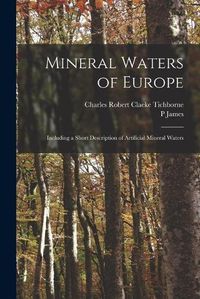 Cover image for Mineral Waters of Europe; Including a Short Description of Artificial Mineral Waters