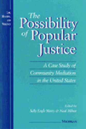 Cover image for The Possibility of Popular Justice: A Case Study of Community Mediation in the United States
