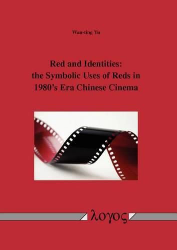 Cover image for Red and Identities: The Symbolic Uses of Reds in 1980's Era Chinese Cinema