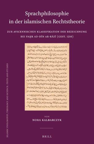 Cover image for Sprachphilosophie in der islamischen Rechtstheorie: Zur avicennischen Klassifikation der Bezeichnung bei Fahr ad-din ar-Razi (gest. 1210)