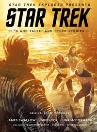 Cover image for Star Trek Explorer Presents: Star Trek  Q And False  And Other Stories