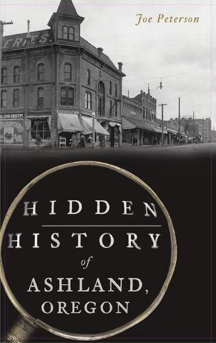 Cover image for Hidden History of Ashland, Oregon