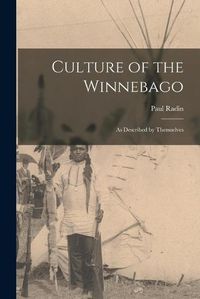 Cover image for Culture of the Winnebago: as Described by Themselves