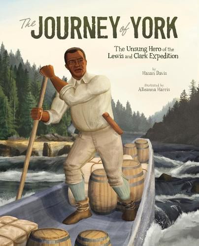 The Journey of York: The Unsung Hero of the Lewis and Clark Expedition