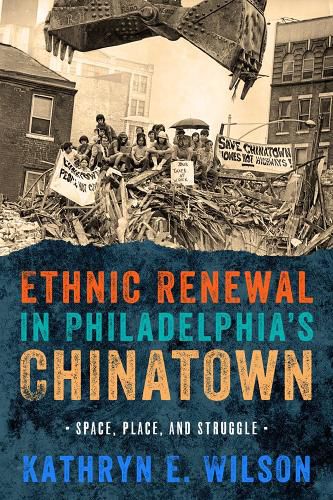 Cover image for Ethnic Renewal in Philadelphia's Chinatown: Space, Place, and Struggle