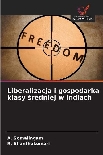 Cover image for Liberalizacja i gospodarka klasy średniej w Indiach