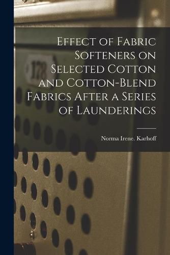 Cover image for Effect of Fabric Softeners on Selected Cotton and Cotton-blend Fabrics After a Series of Launderings