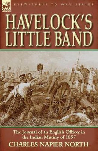 Cover image for Havelock's Little Band: The Journal of an English Officer in the Indian Mutiny of 1857