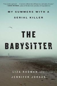 Cover image for The Babysitter: My Summers with a Serial Killer