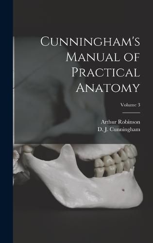 Cunningham's Manual of Practical Anatomy; Volume 3