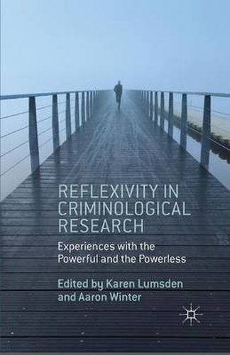 Cover image for Reflexivity in Criminological Research: Experiences with the Powerful and the Powerless