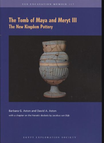 Cover image for The Tomb of Maya and Meryt, III: The New Kingdom Pottery