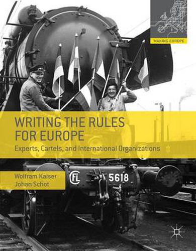 Cover image for Writing the Rules for Europe: Experts, Cartels, and International Organizations