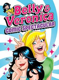 Cover image for Betty & Veronica Comic Spectacular