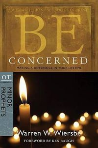 Cover image for Be Concerned: Making a Difference in Your Lifetime: OT Commentary: Minor Prophets