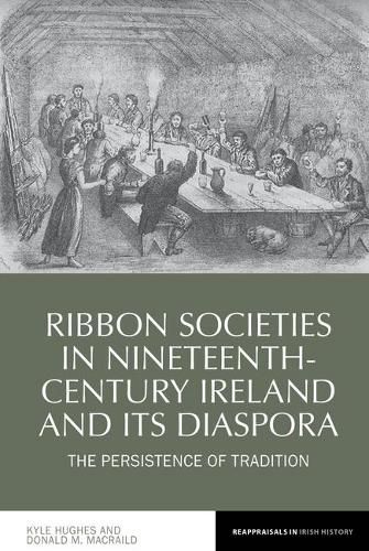 Cover image for Ribbon Societies in Nineteenth-Century Ireland and its Diaspora: The Persistence of Tradition