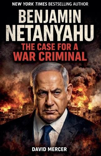Cover image for Benjamin Netanyahu The Case for a War Criminal