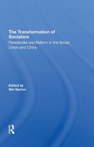 Cover image for The Transformation of Socialism: Perestroika and Reform in the Soviet Union and China